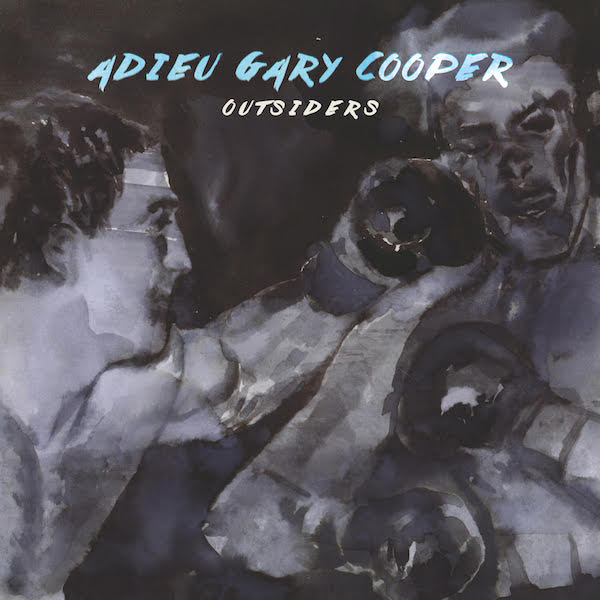 Adieu Gary Cooper - Outsiders - 2017